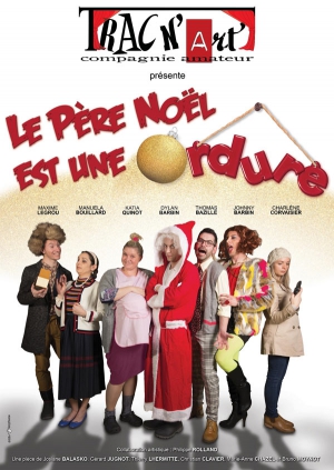 Le Pere Noel Est Une Ordure Theatre Chanzy Angers 49000 Sortir A France Le Parisien Etudiant