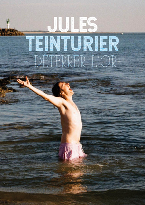 Jules Teinturier - Déterrer l'or
