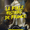 affiche La Folle Histoire de France