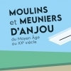 affiche Moulins et meuniers en Anjou, du Moyen Âge au XXe siècle - Journées du Patrimoine 2022